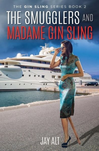 Cover for Jay Alt · The Smugglers and Madame Gin Sling (Paperback Book) (2017)