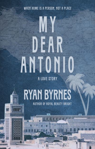 Cover for Ryan Byrnes · My Dear Antonio: A Love Story (Paperback Book) (2024)