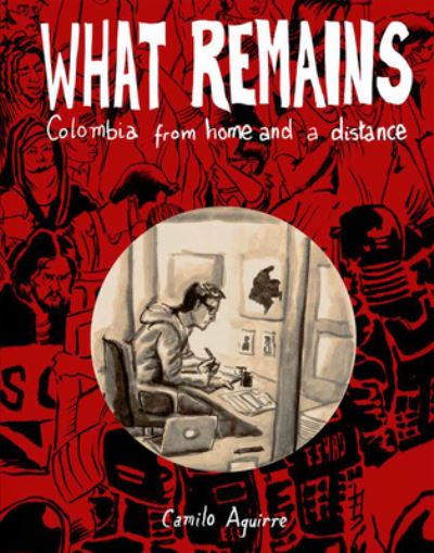 Cover for Camilo Aguirre · What Remains: Colombia: Stories and Histories (Paperback Book) (2022)