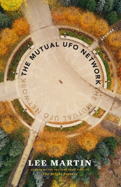 Cover for Lee Martin · The Mutual UFO Network (Hardcover Book) (2018)