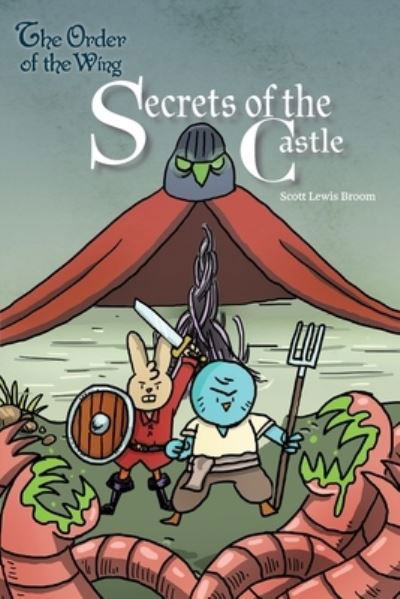 Secrets of the Castle - Order of the Wing - Scott Lewis Broom - Books - Storybook Genius, LLC - 9781949522495 - August 16, 2019