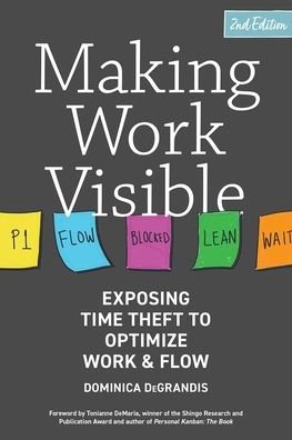 Cover for Dominica DeGrandis · Making Work Visible: Exposing Time Theft to Optimize Work &amp; Flow (Paperback Book) [Second edition] (2022)