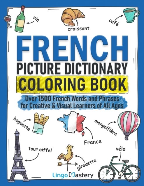 Cover for Lingo Mastery · French Picture Dictionary Coloring Book: Over 1500 French Words and Phrases for Creative &amp; Visual Learners of All Ages - Color and Learn (Taschenbuch) (2022)