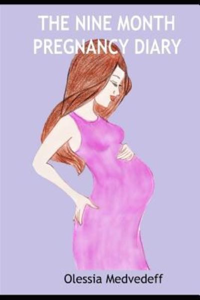 Cover for Olessia Alexandra Medvedeff · The Nine Month Pregnancy Diary (Taschenbuch) (2017)