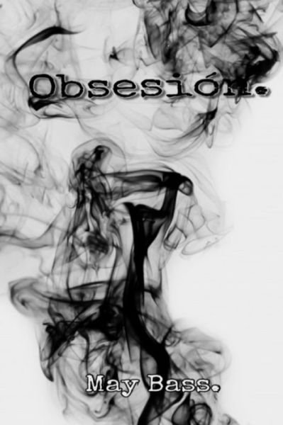 Cover for May Bass · Obsesion. (Paperback Book) (2017)