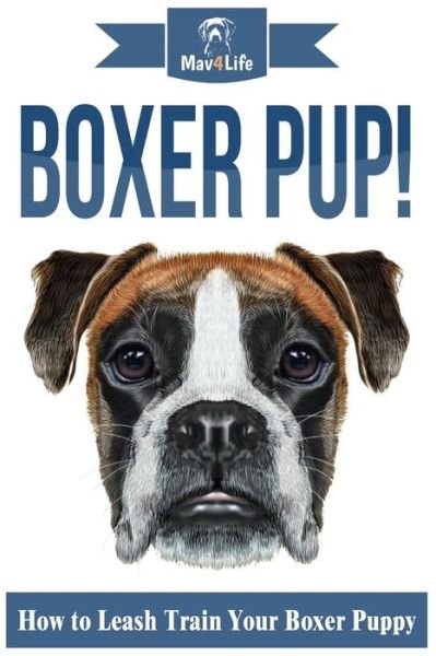 Cover for Mav4life · Boxer Pup! (Paperback Bog) (2017)