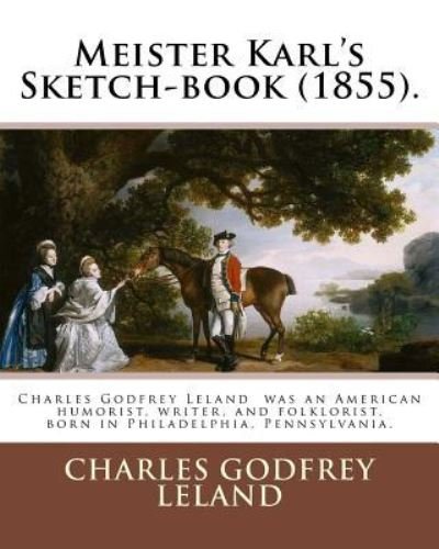 Cover for Charles Godfrey Leland · Meister Karl's Sketch-book (1855). By (Pocketbok) (2017)