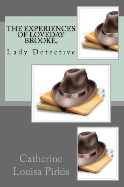 Cover for Catherine Louisa Pirkis · The Experiences of Loveday Brooke, Lady Detective (Paperback Book) (2017)