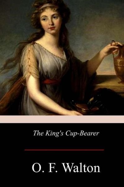 Cover for O F Walton · The King's Cup-Bearer (Paperback Book) (2017)