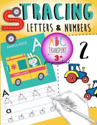 Cover for Letter Tracing Workbook Designer · Tracing Letters &amp; Numbers for Preschool ABC Transport 3+ (Paperback Bog) (2017)