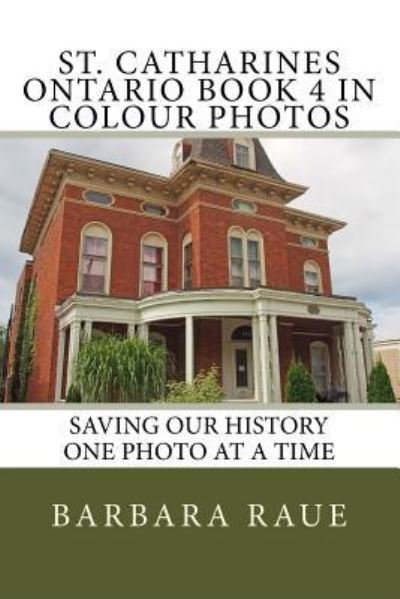 Cover for Barbara Raue · St. Catharines Ontario Book 4 in Colour Photos (Paperback Book) (2018)