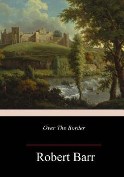 Cover for Robert Barr · Over The Border (Pocketbok) (2018)