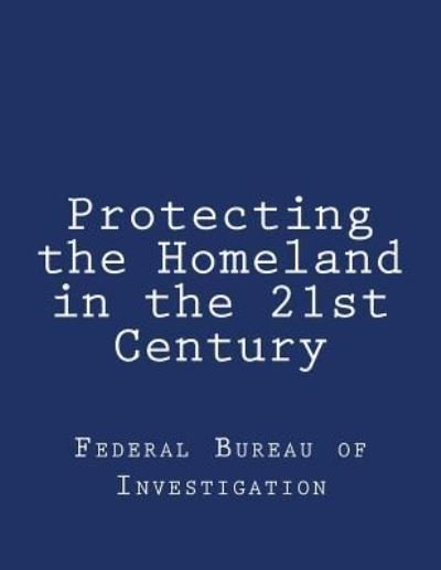 Cover for Federal Bureau of Investigation · Protecting the Homeland in the 21st Century (Paperback Book) (2018)