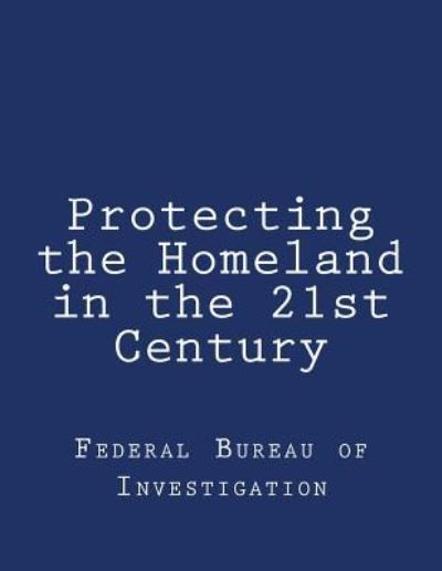 Cover for Federal Bureau of Investigation · Protecting the Homeland in the 21st Century (Pocketbok) (2018)