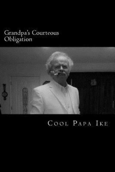 Cover for Cool Papa Ike · Grandpa's Courteous Obligation (Paperback Book) (2018)