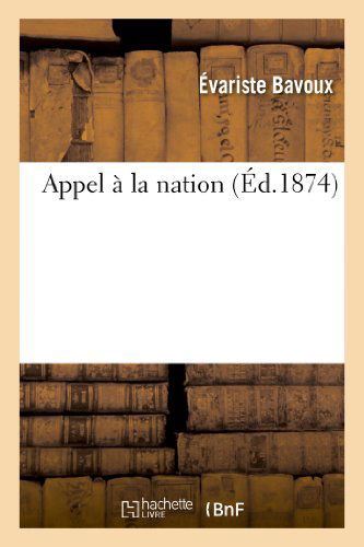 Appel a La Nation - Bavoux-e - Książki - HACHETTE LIVRE-BNF - 9782013251495 - 1 sierpnia 2013