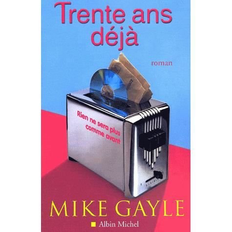 Cover for Mike Gayle · Trente Ans Deja (Romans, Nouvelles, Recits (Domaine Etranger)) (Paperback Book) [French edition] (2001)
