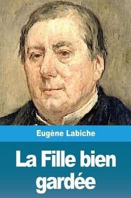 Cover for Eugène Labiche · La Fille bien gardee (Pocketbok) (2019)