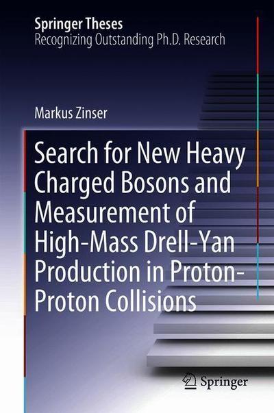 Cover for Zinser · Search for New Heavy Charged Bosons and Measurement of High Mass Drell Yan Produ (Book) [1st ed. 2018 edition] (2018)