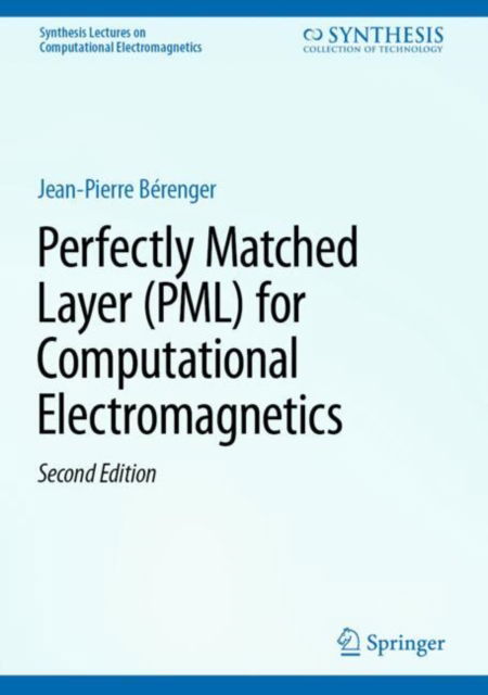 Perfectly Matched Layer (PML) for Computational Electromagnetics - Synthesis Lectures on Computational Electromagnetics - Jean-Pierre Berenger - Bøger - Springer International Publishing AG - 9783031744495 - 31. januar 2025