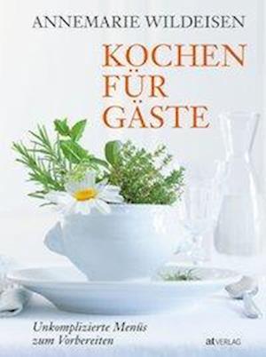 Cover for Annemarie Wildeisen · Kochen für Gäste (Hardcover Book) (2018)