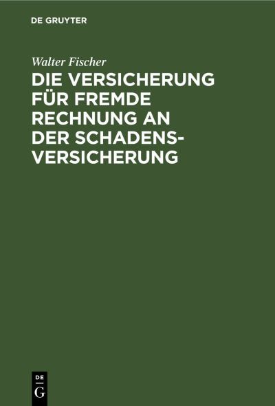 Cover for Walter Fischer · Die Versicherung Fr Fremde Rechnung an der Schadensversicherung (N/A) (1914)