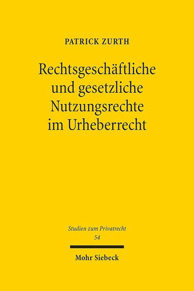 Cover for Patrick Zurth · Rechtsgeschaftliche und gesetzliche Nutzungsrechte im Urheberrecht: Eine dogmatische Analyse der Rechtsnatur und der vertraglichen Gestaltungsmoglichkeiten - Studien zum Privatrecht (Hardcover Book) (2016)