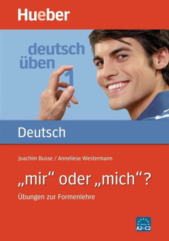 Deutsch uben: Band 1: Mir oder mich? Ubungen zur Formenlehre - Von Joachim Busse - Livros - Max Hueber Verlag - 9783190074495 - 1 de dezembro de 1982