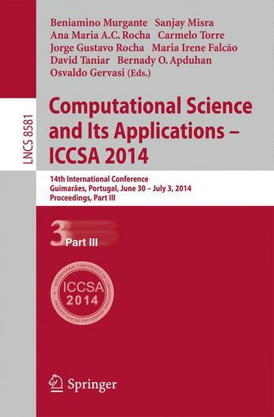 Cover for Beniamino Murgante · Computational Science and Its Applications - ICCSA 2014: 14th International Conference, Guimaraes, Portugal, June 30 - July 3, 204, Proceedings, Part III - Theoretical Computer Science and General Issues (Paperback Book) [2014 edition] (2014)