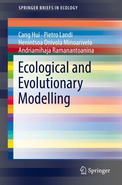 Cover for Cang Hui · Ecological and Evolutionary Modelling - SpringerBriefs in Ecology (Pocketbok) [1st ed. 2018 edition] (2018)