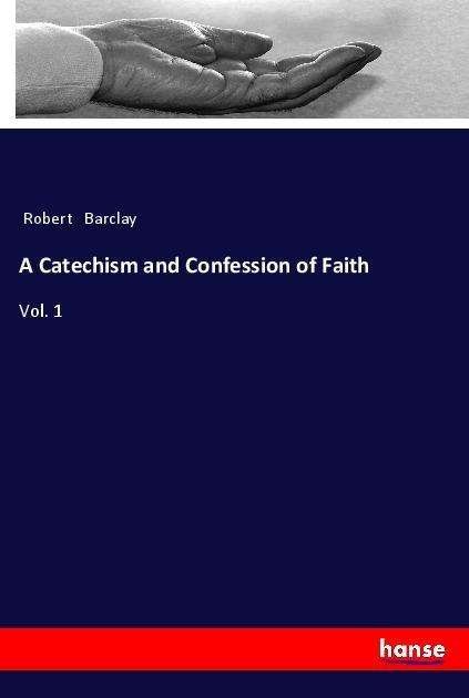 Cover for Barclay · A Catechism and Confession of F (Book)