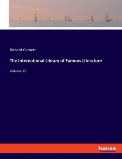 Cover for Richard Garnett · The International Library of Famous Literature (Taschenbuch) (2021)
