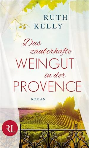 Cover for Ruth Kelly · Das zauberhafte Weingut in der Provence (Hardcover Book) (2021)