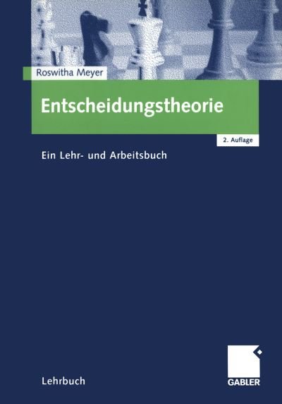 Cover for Roswitha Meyer · Entscheidungstheorie: Ein Lehr- Und Arbeitsbuch (Taschenbuch) [2nd 2.Aufl. 2000 edition] (2000)