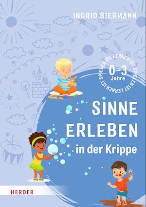 Cover for Ingrid Biermann · Sinne erleben in der Krippe: 0-3 Jahre (Book) (2022)