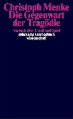 Suhrk.tb.wi.1649 Menke.gegenwart D.trag - Christoph Menke - Books -  - 9783518292495 - 