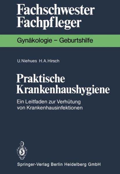 Cover for Ulrike Niehues · Praktische Krankenhaushygiene: Ein Leitfaden Zur Verhutung Von Krankenhausinfektionen (Paperback Book) [German edition] (1985)