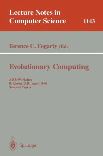 Cover for Terence C Fogarty · Evolutionary Computing: Aisb Workshop, Brighton, U.k., April 1 - 2, 1996, Selected Papers - Lecture Notes in Computer Science (Paperback Bog) (1996)