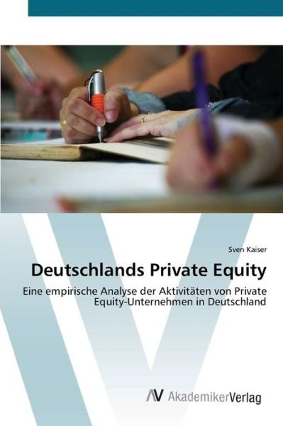 Deutschlands Private Equity - Kaiser - Books -  - 9783639436495 - July 3, 2012