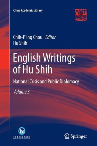 Cover for Hu Shih · English Writings of Hu Shih: National Crisis and Public Diplomacy (Volume 3) - China Academic Library (Taschenbuch) [2013 edition] (2015)