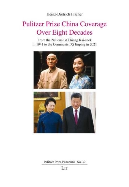Heinz-Dietrich Fischer · Pulitzer Prize China Coverage Over Eight Decades: From the Nationalist Chiang Kai-Shek in 1941 to the Communist XI Jinping in 2021 - Pulitzer Prize Panorama (Paperback Bog) (2024)