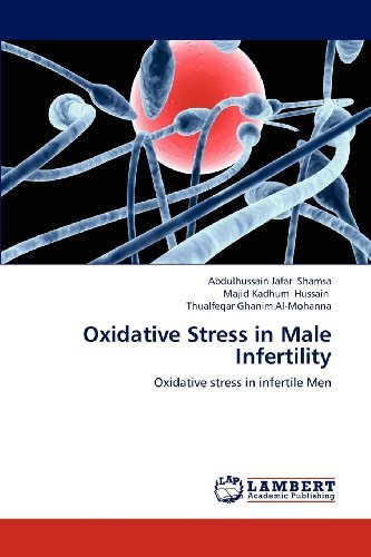 Cover for Thualfeqar Ghanim Al-mohanna · Oxidative Stress in Male Infertility: Oxidative Stress in Infertile men (Taschenbuch) (2012)