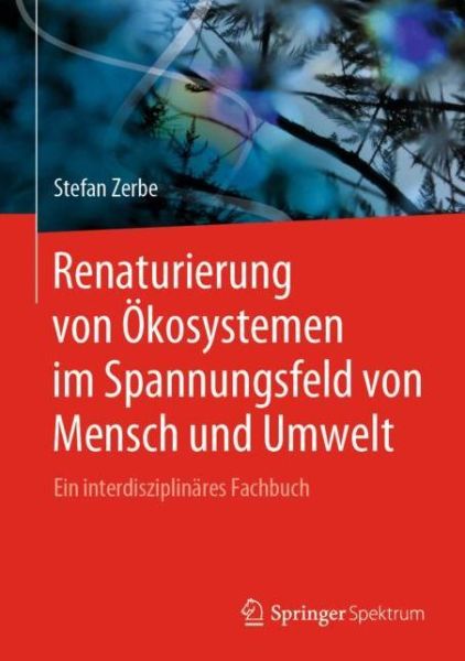 Cover for Stefan Zerbe · Renaturierung von Oekosystemen im Spannungsfeld von Mensch und Umwelt (Book) (2019)