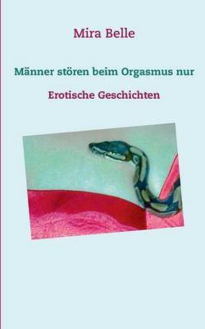 Cover for Belle · Männer stören beim Orgasmus nur (Book) (2016)