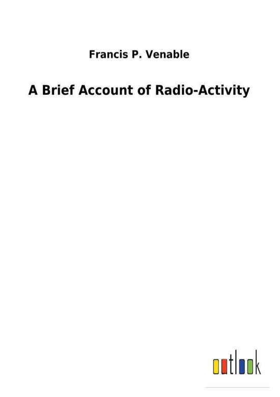 Cover for Venable · A Brief Account of Radio-Activi (Book) (2018)