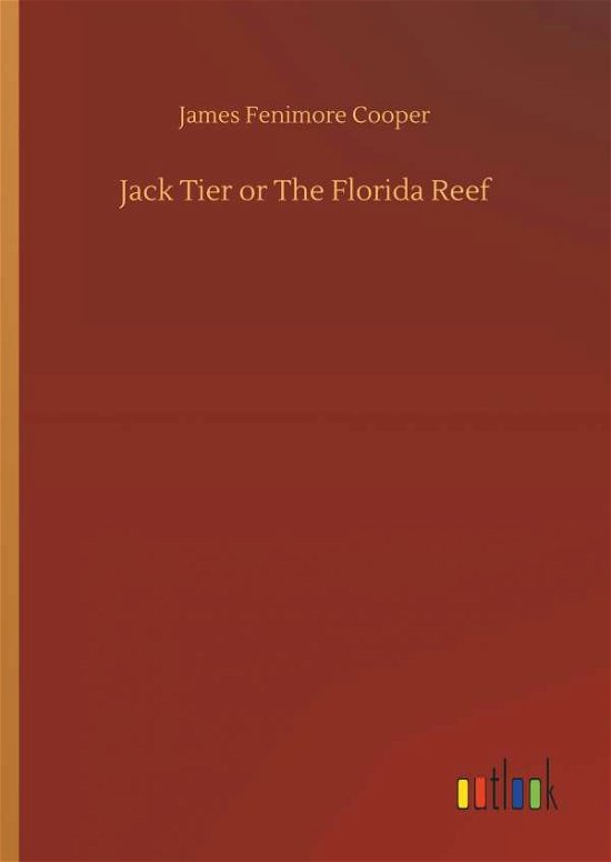 Jack Tier or The Florida Reef - Cooper - Bøker -  - 9783734025495 - 20. september 2018