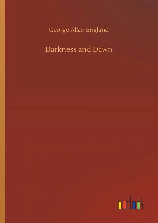 Cover for George Allan England · Darkness and Dawn (Hardcover bog) (2018)