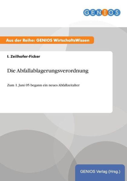 Cover for I Zeilhofer-Ficker · Die Abfallablagerungsverordnung: Zum 1. Juni 05 begann ein neues Abfallzeitalter (Paperback Book) (2015)
