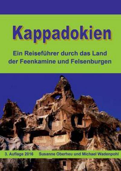 Cover for Susanne Oberheu · Kappadokien: Ein Reisefuhrer durch das Land der Feenkamine und Felsenburgen (Paperback Book) (2016)