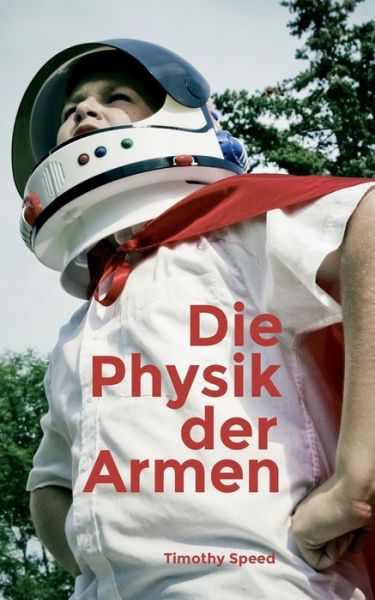 Die Physik der Armen - Speed - Books -  - 9783741252495 - September 9, 2016